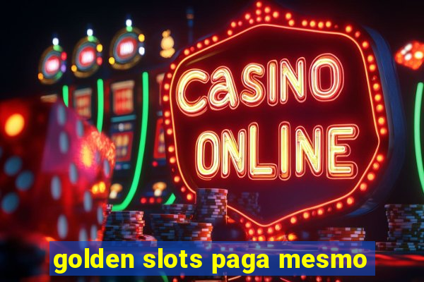 golden slots paga mesmo